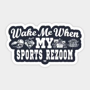 Wake Me When My sports Rezoom Sticker